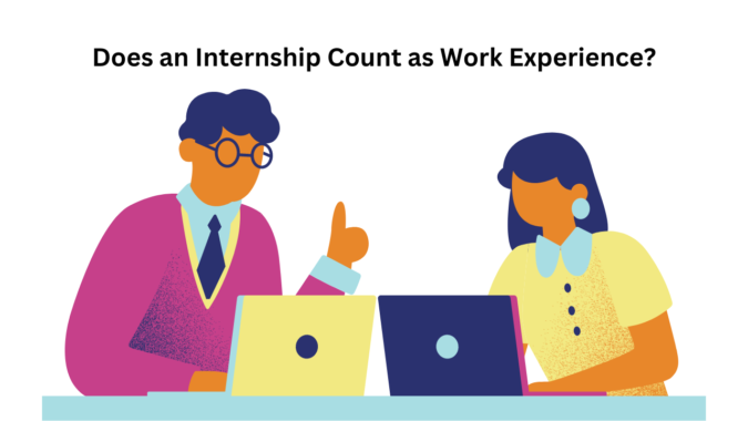 Does an Internship Count as Work Experience?