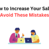 How to Increase Your Salary (Avoid These Mistakes)