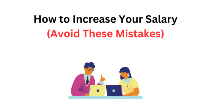 How to Increase Your Salary (Avoid These Mistakes)